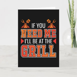 If You Need Me I'll Be At The Grill Card