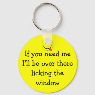 If you need me I'll be over there li... Keychain