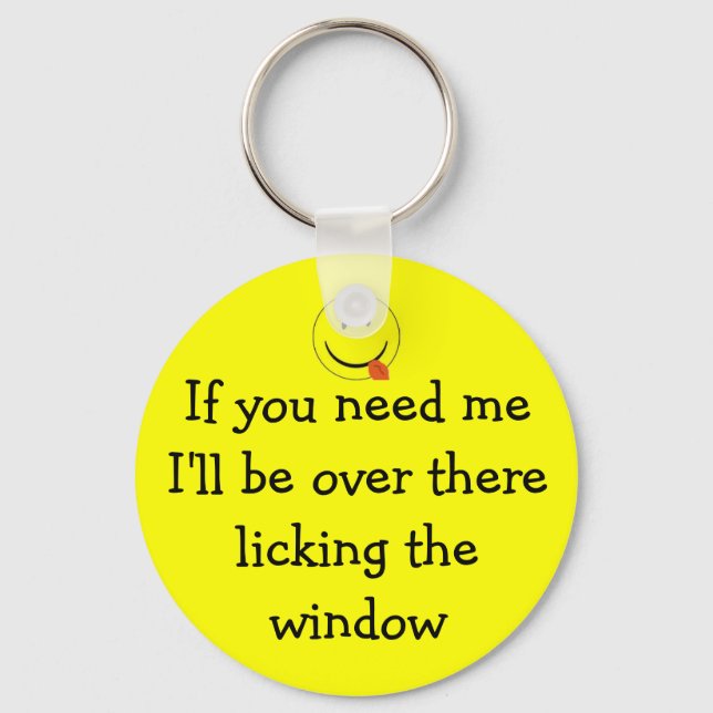 If you need me I'll be over there li... Keychain (Front)