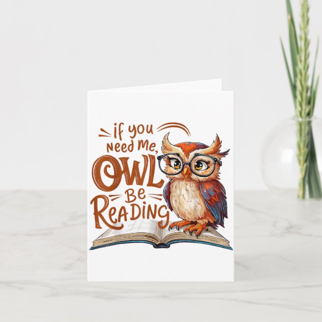 If You Need Me Owl Be Reading Funny Book Lover Stu Card (Front)