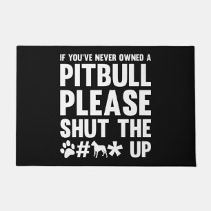 If you Never Owned a Pitbull Dog Dogs Dog-Owner Gi Doormat
