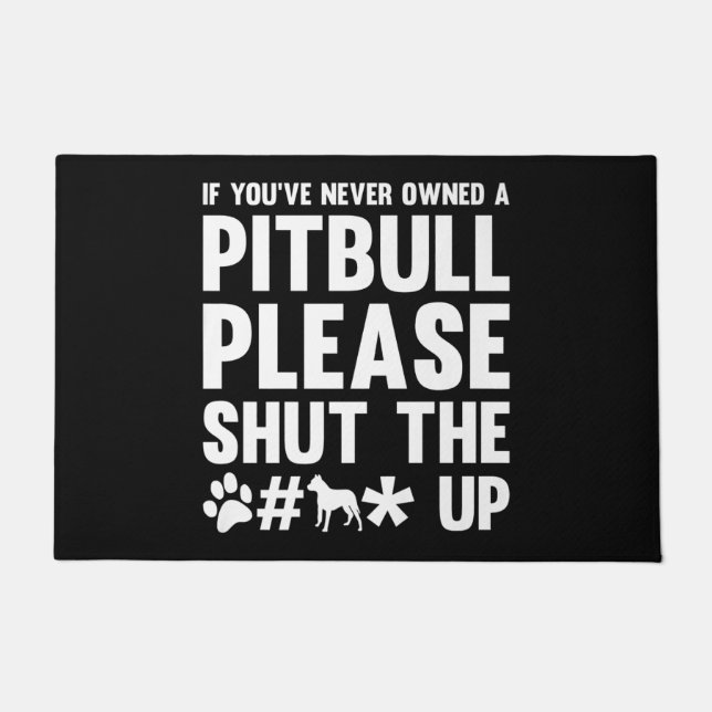 If you Never Owned a Pitbull Dog Dogs Dog-Owner Gi Doormat (Front)