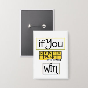 If You Never Play, You Never Win Motivation