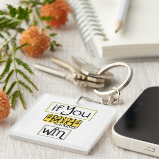 If You Never Play, You Never Win Motivation Keychain