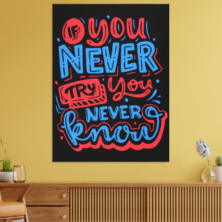 If You Never Try You Never Know Canvas Print