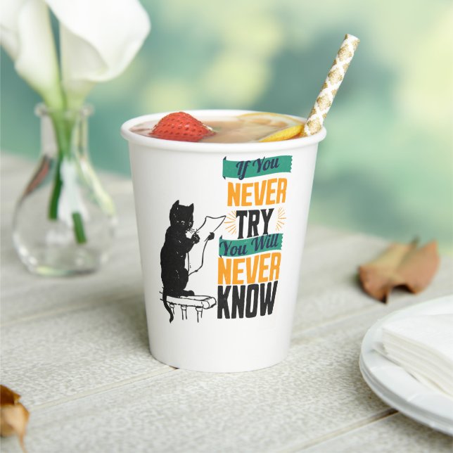 if you never try you would never now paper cups (Insitu)