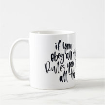 If You Obey All The Rules You Miss All The Fun Mug