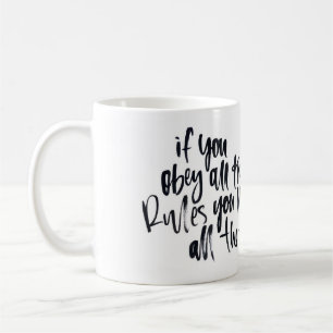 If You Obey All The Rules You Miss All The Fun Mug