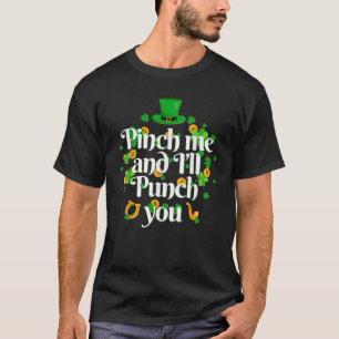 If You Pinch Me I ll Punch You St Pttys Day  T-Shirt