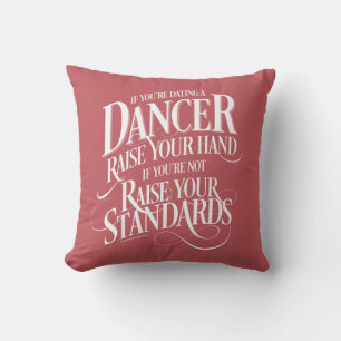 If You’re Dating A Dancer Throw Pillow