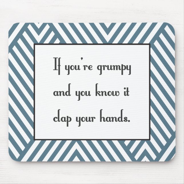 If you’re grumpy and you know it mouse pad (Front)
