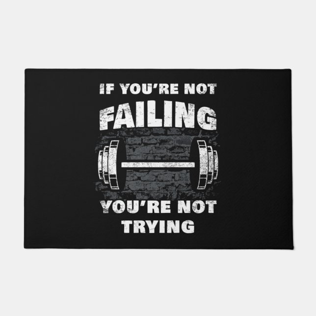 If You’re Not Failing, You’re Not Trying Workout   Doormat (Front)