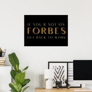 If You’re not on Forbes Get Back to Work, Motivate Poster