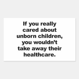 If You Really Cared About Unborn Children Sticker