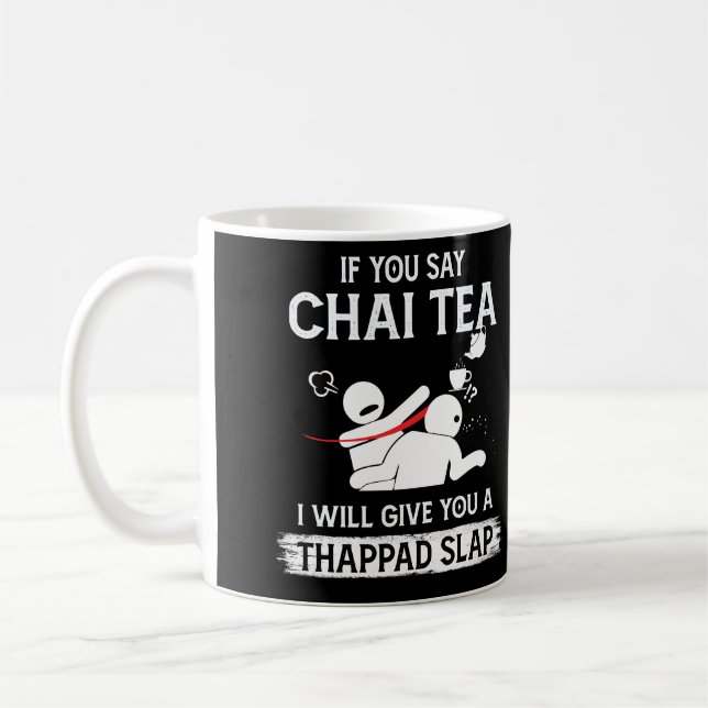 If You Say Chai Tea I Will Give You A Thappad Slap Coffee Mug (Left)