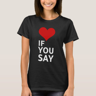 If You Say So Funny Relationship Saying Design T-Shirt