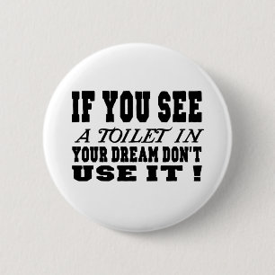 If you see a toilet in your dream 2 inch round button