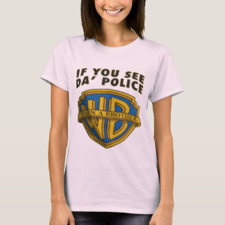 If You See Da' Police Warn A Brother - Official T-Shirt