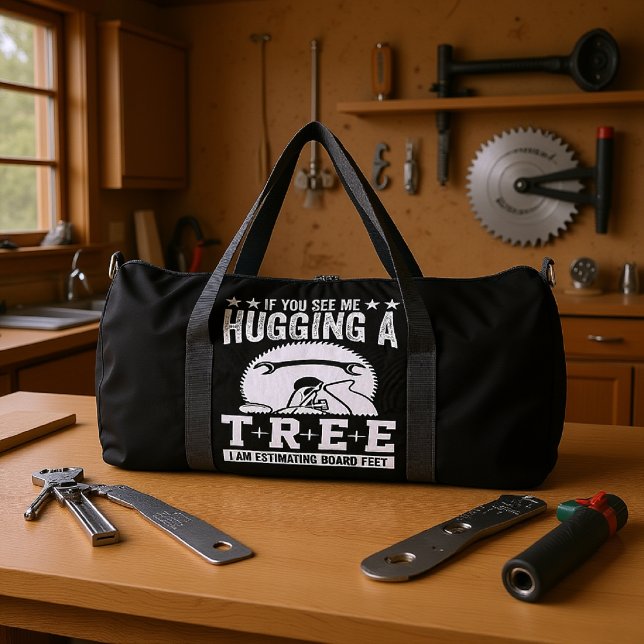 If You See Me Hugging A Tree Woodworking  Duffle Bag (Creator Uploaded)