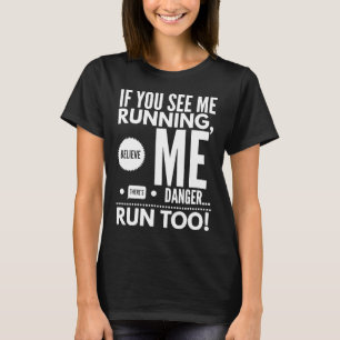 If You see me running Run too Running Lover Runne T-Shirt