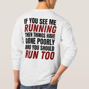 If You See Me Running Then Things Have Gone Poorly T-Shirt
