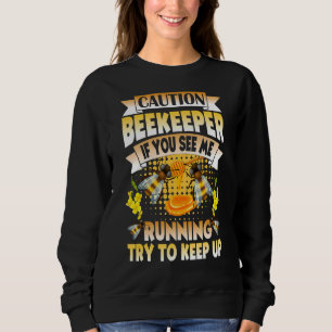 If You See Me Running Try To Keep Up Beekeeper Api Sweatshirt