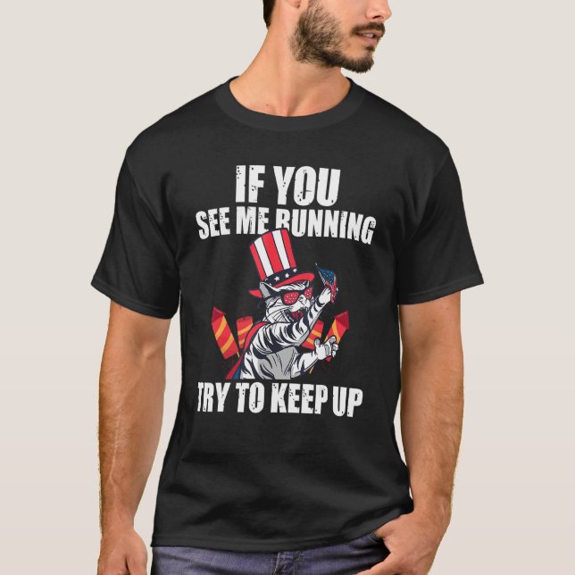 If You See Me Running Try To Keep Up Firework Usa T-Shirt (Front)