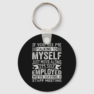 If You See Me Talking To Myself - Were Having A Me Keychain