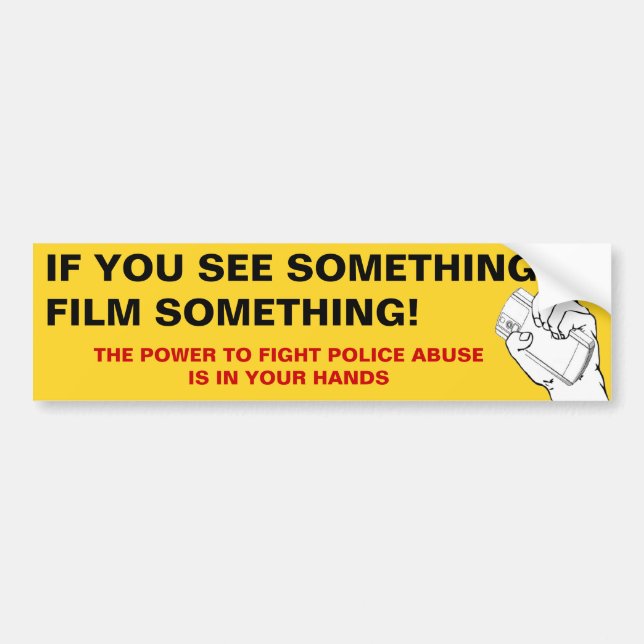 If You See Something, Film Something Bumper Sticker (Front)