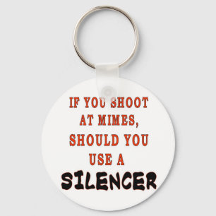 IF YOU SHOOT AT MIMES KEYCHAIN