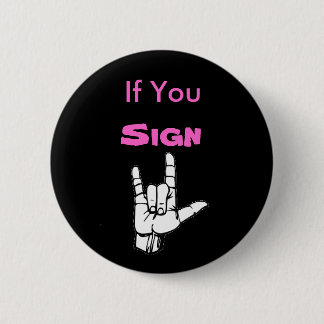 If You Sign, "I Love You" - Customized 2 Inch Round Button