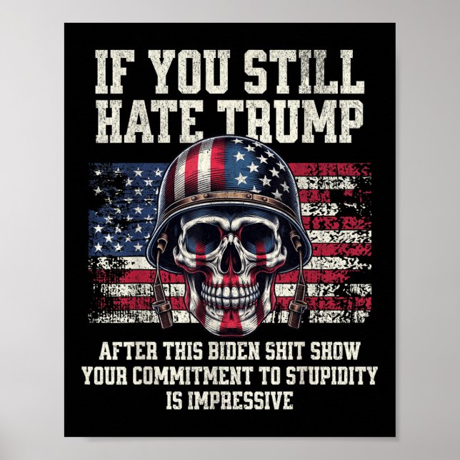 If You Still Hate Trump After This Biden Show Poster (Front)