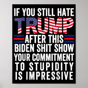 If You Still Hate Trump After This Biden Show, Vot Poster