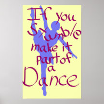 If you stumble make it part of a dance poster
