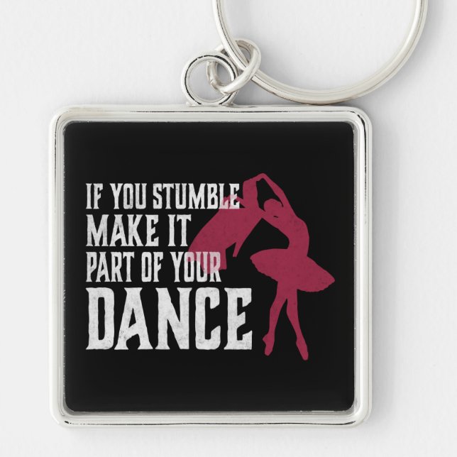 If You Stumble Make It Part Of Your Dance Keychain (Front)