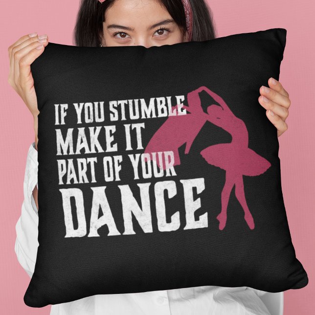 If You Stumble Make It Part Of Your Dance Throw Pillow (Creator Uploaded)