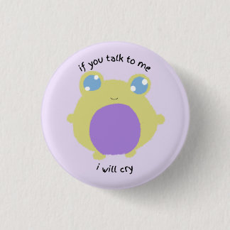 if you talk to me i will cry 1 inch round button