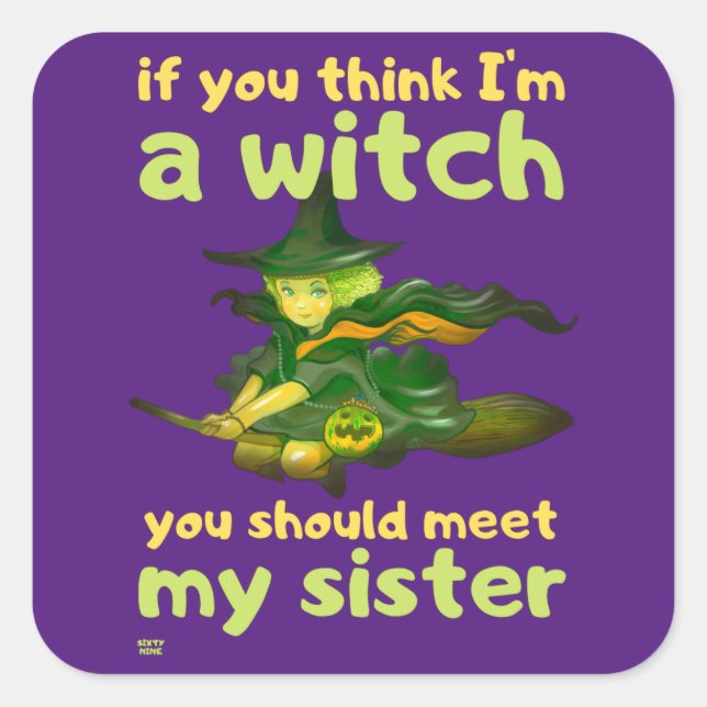 "IF YOU THINK I'M A WITCH..." funny       Square Sticker (Front)