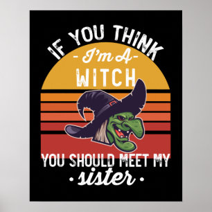If You Think I'm A Witch You Should Meet My Sister Poster