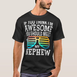 If You Think I'm Awesome Meet My Nephew Glasses T-Shirt