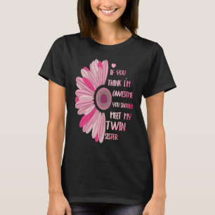 If You Think I'm Awesome Meet My Twin Sister Funny T-Shirt