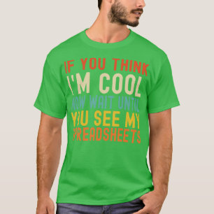 If You Think Im Cool Now Wait Until You See My Spr T-Shirt