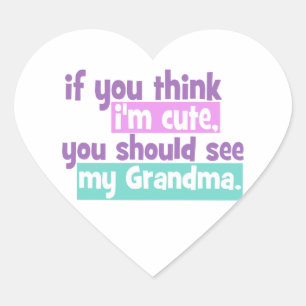 If you think im cute - Grandma Heart Sticker