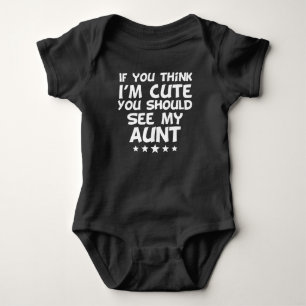 If You Think I'm Cute You Should See My Aunt Baby Bodysuit