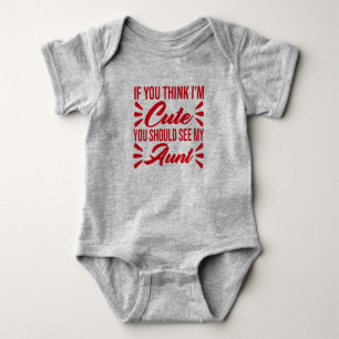 If You Think I'm Cute You Should See My Aunt Baby Bodysuit
