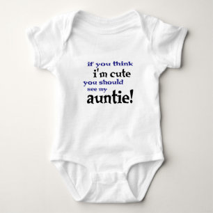 If you think I'm cute you should see my Auntie! Baby Bodysuit