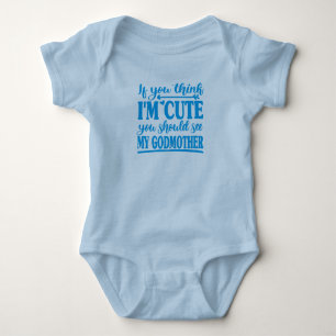 If You Think I'm Cute You Should See My Godmother  Baby Bodysuit