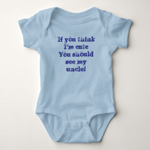 If you think I'm cuteYou should see my uncle! Baby Bodysuit