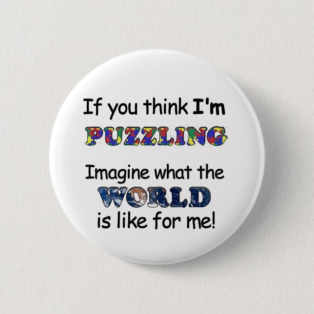 If You Think I'm Puzzling 2 Inch Round Button (Front)