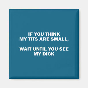 If You Think My Are Small Wait Until Funny Saying  Magnet